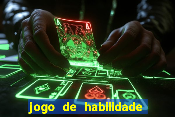 jogo de habilidade para ganhar dinheiro